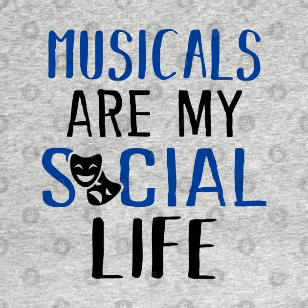 Musicals Are My Social Life by KsuAnn